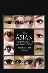 Book cover of Asian Blepharoplasty and the Eyelid Crease E-Book (3rd ed.) by Chen MD, FACS, William P.