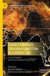 Book cover of Asian Children’s Literature and Film in a Global Age by Bernard Wilson