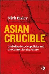 Book cover of Asian Crucible by Nick Bisley