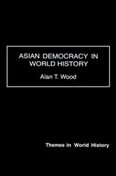 Book cover of Asian Democracy in World History by Alan T. Wood