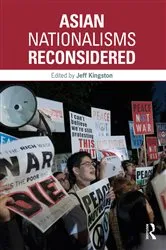 Book cover of Asian Nationalisms Reconsidered by Jeff Kingston