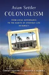 Book cover of Asian Settler Colonialism by Jonathan Y. Okamura