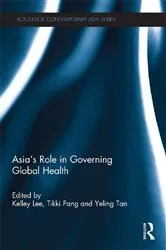Book cover of Asia's Role in Governing Global Health by Kelley Lee