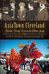 Book cover of AsiaTown Cleveland by Alan F. Dutka