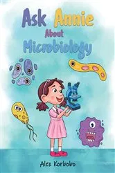 Book cover of Ask Annie About Microbiology by Unknown