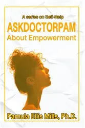Book cover of Ask Dr. Pam About Empowerment by Mills, Ph.D., Pamula Ellis