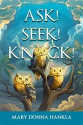 Book cover of Ask! Seek! Knock! by Mary Donna Hankla