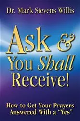 Book cover of Ask & You Shall Receive! by Mark Stevens Willis