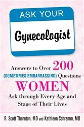 Book cover of Ask Your Gynecologist by R. Scott Thornton