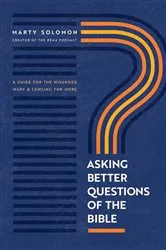 Book cover of Asking Better Questions of the Bible by Marty Solomon