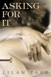 Book cover of Asking for It by Lilah Pace