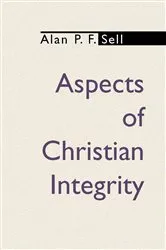 Book cover of Aspects of Christian Integrity by Alan P.F. Sell