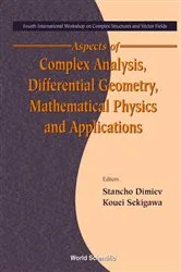 Book cover of Aspects Of Complex Analysis, Differential Geometry, Mathematical Physics And Applications - Proceedings Of The Fourth International Workshop On Complex Structures And Vector Fields by Stancho Dimiev