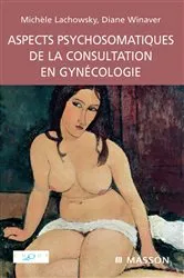 Book cover of Aspects psychosomatiques de la consultation en gynécologie by Michèle Lachowsky