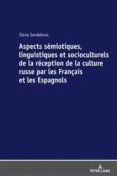 Book cover of Aspects sémiotiques, linguistiques et socioculturels de la réception de la culture russe par les Français et les Espagnols by Elena Sandakova