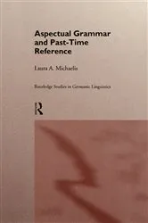 Book cover of Aspectual Grammar and Past Time Reference by Laura A. Michaelis