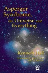 Book cover of Asperger Syndrome, the Universe and Everything by Kenneth Hall