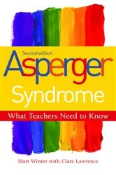 Book cover of Asperger Syndrome - What Teachers Need to Know (2nd ed.) by Matt Winter