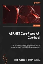 Book cover of ASP.NET Core 9 Web API Cookbook by Luke Avedon