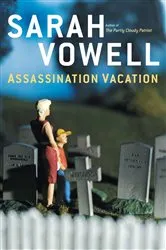 Book cover of Assassination Vacation by Sarah Vowell