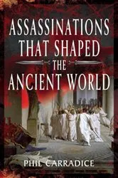 Book cover of Assassinations That Shaped the Ancient World by Phil Carradice