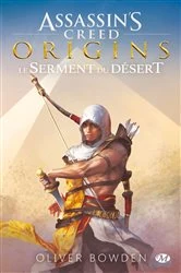 Book cover of Assassin's Creed : Assassin's Creed Origins : Le Serment du désert by Oliver Bowden