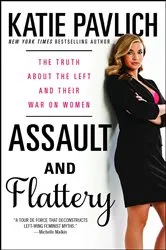 Book cover of Assault and Flattery by Katie Pavlich