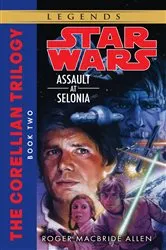 Book cover of Assault at Selonia: Star Wars Legends (The Corellian Trilogy) by Roger MacBride Allen