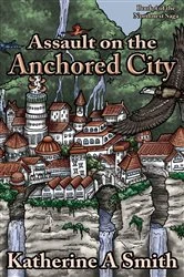 Book cover of Assault on the Anchored City by Smith, Katherine, A