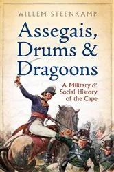 Book cover of Assegais, Drums & Dragoons by Willem Steenkamp