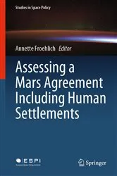 Book cover of Assessing a Mars Agreement Including Human Settlements by Annette Froehlich