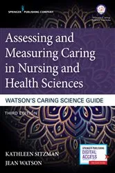 Book cover of Assessing and Measuring Caring in Nursing and Health Sciences: Watson’s Caring Science Guide, Third Edition (3rd ed.) by Kathleen Sitzman