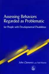 Book cover of Assessing Behaviors Regarded as Problematic by John Clements