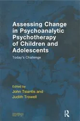 Book cover of Assessing Change in Psychoanalytic Psychotherapy of Children and Adolescents by Judith Trowell