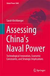 Book cover of Assessing China's Naval Power by Sarah Kirchberger