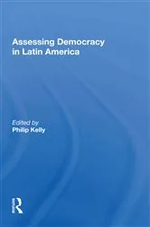 Book cover of Assessing Democracy In Latin America by Philip Kelly