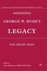Book cover of Assessing George W. Bush's Legacy by I. Morgan