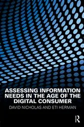 Book cover of Assessing Information Needs in the Age of the Digital Consumer (3rd ed.) by David Nicholas