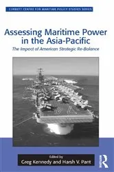 Book cover of Assessing Maritime Power in the Asia-Pacific by Greg Kennedy