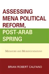 Book cover of Assessing MENA Political Reform, Post-Arab Spring by Brian Robert Calfano
