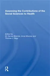 Book cover of Assessing the Contributions of the Social Sciences to Health by M. Harvey Brenner