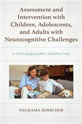 Book cover of Assessment and Intervention with Children, Adolescents, and Adults with Neurocognitive Challenges by Sorscher, PhD, Nechama