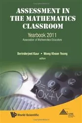 Book cover of Assessment In The Mathematics Classroom: Yearbook 2011, Association Of Mathematics Educators by Berinderjeet Kaur