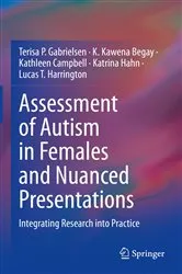 Book cover of Assessment of Autism in Females and Nuanced Presentations by Terisa P. Gabrielsen
