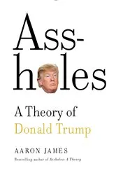 Book cover of Assholes: A Theory of Donald Trump by Unknown