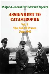 Book cover of Assignment To Catastrophe. Vol. 2, The Fall Of France, June 1940 by Major-General Sir Edward Louis Spears