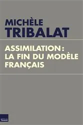 Book cover of Assimilation, la fin du modèle français by Michèle Tribalat