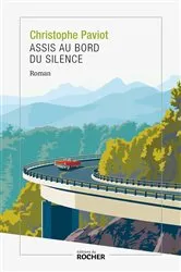 Book cover of Assis au bord du silence by Christophe Paviot