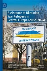 Book cover of Assistance to Ukrainian War Refugees in Central Europe (2022-2024) by MaÅ‚gorzata DziekoÅ„ska