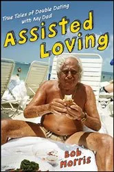 Book cover of Assisted Loving by Bob Morris